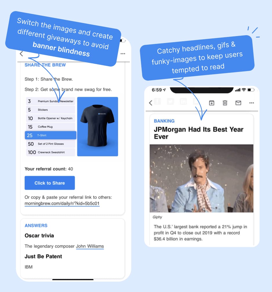 Morning brews' newsletter content. Left is the referral program of Morning Brew. Showcase of potential rewards when referring. Banner blindness. Right is a breakdown of an article using catchy GIF. Curiosity gap. Engage readers. 